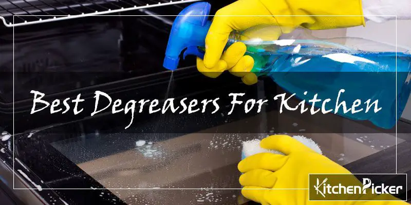 10 Best Degreasers For Kitchen – Safe & Non-Toxic Powerful cleaner!