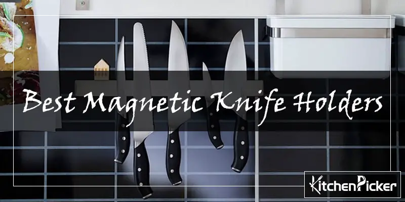 10 Best Magnetic Knife Holders – Ultimate Match For Your Kitchen Interior!