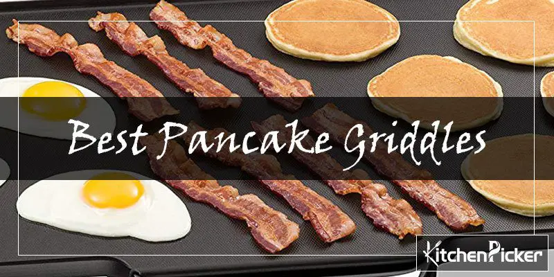 8 Best Pancake Griddles Of 2021 Reviewed: A Smart Buying Guide