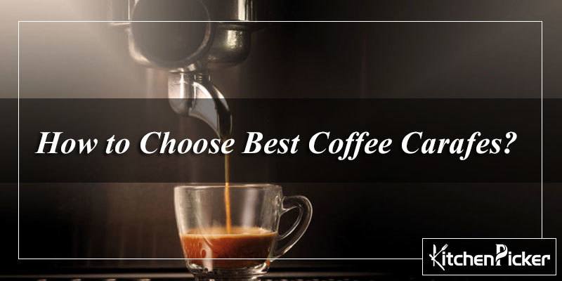 How to Choose Best Coffee Carafes?