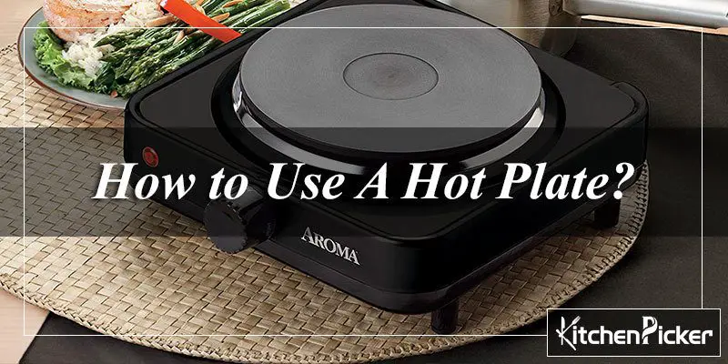 How to Use A Hot Plate?