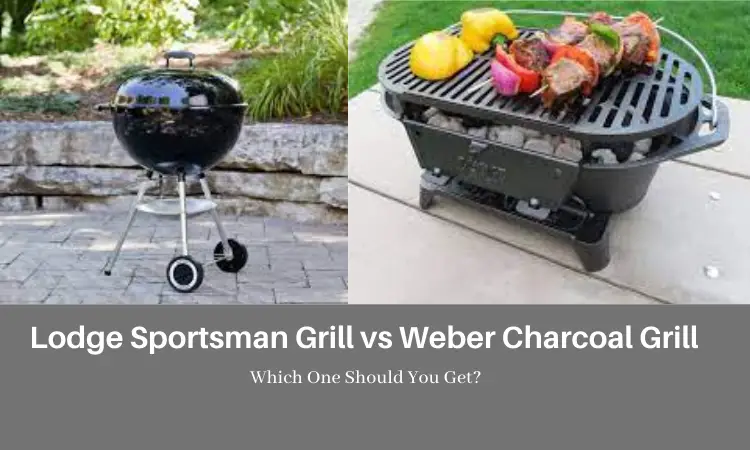 Lodge Sportsman Grill vs Weber Charcoal Grill: Which One Should You Get?